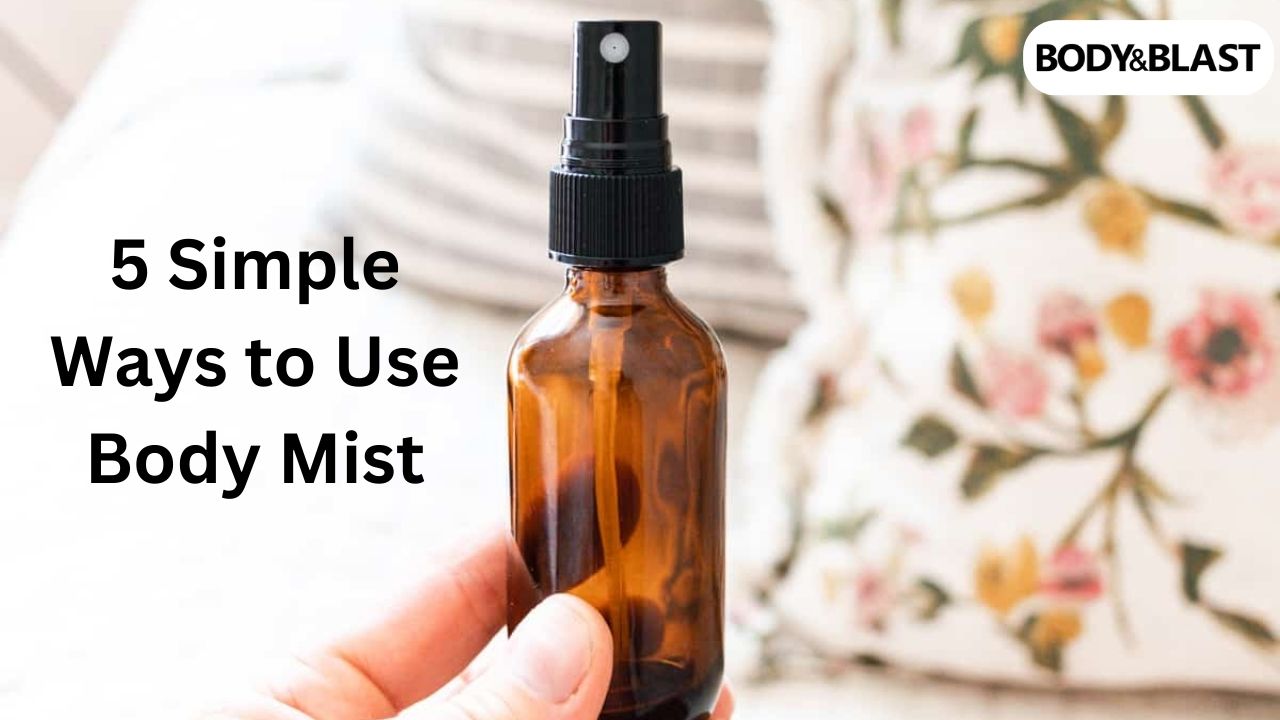 Body Mist Example 5 Simple Ways to Use Body Mist – Body and Blast