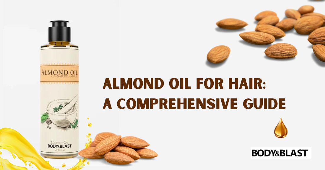 Almond Oil for Hair: A Comprehensive Guide