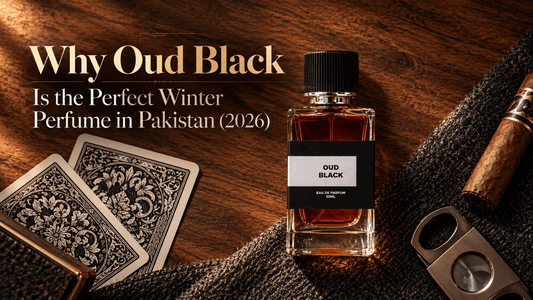 Why Oud Black Is the Perfect Winter Perfume in Pakistan (2026)
