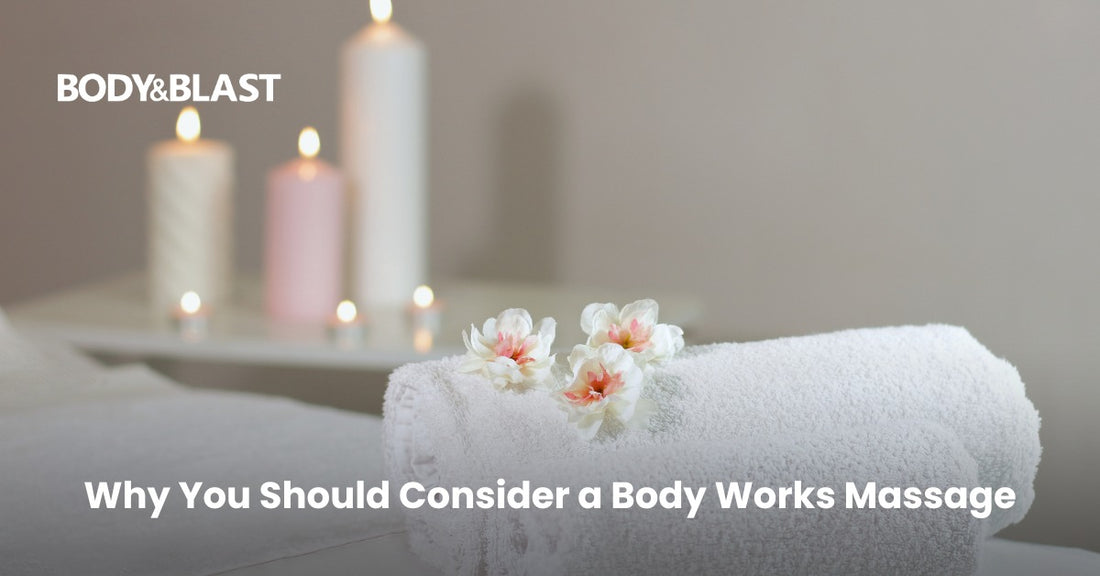 Why You Should Consider a Body Works Massage